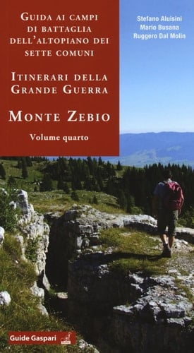 Guida ai campi di battaglia dell'Altopiano dei Sette Comuni itinerari della Grande Guerra