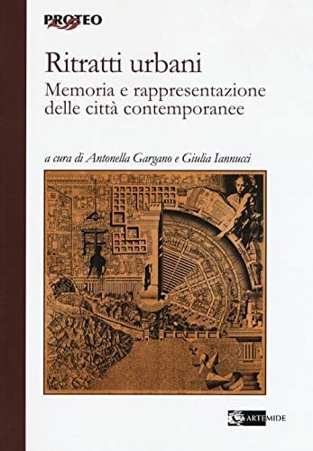 Ritratti urbani memoria e rappresentazione delle città contemporanee