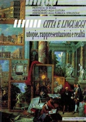 Città e linguaggi: Utopie, rappresentazioni e realtà : utopia in città (Italian Edition)