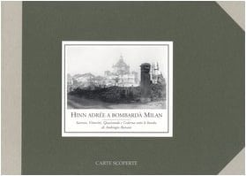Hinn adrée a bombardà Milan. Ediz. illustrata