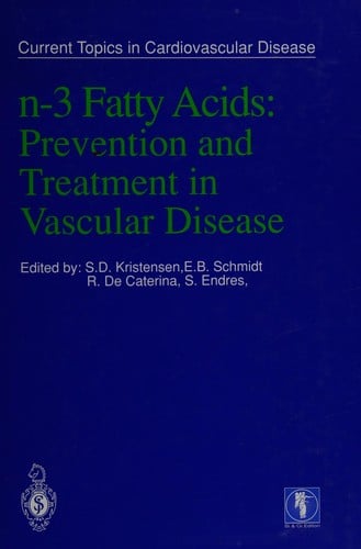 N-3 Fatty Acids: Prevention and Treatment in Vascular Disease (Current Topics in Cardiovascular Diseases.)