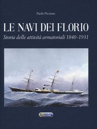 Le navi dei Florio storia delle attività armatoriali, 1840-1931