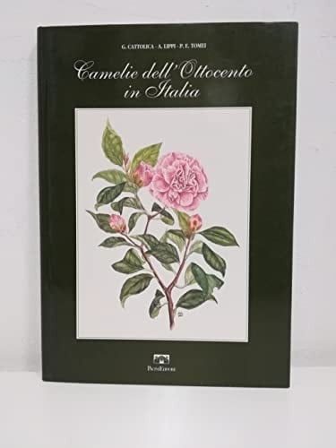 Camelie dell'Ottocento in Italia manuale di riconoscimento per un itinerario nel territorio lucchese