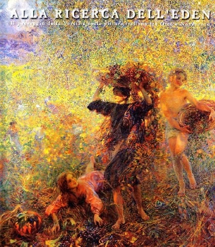Alla ricerca dell'Eden il paesaggio della Versilia nella pittura italiana fra Otto e Novecento : mostra