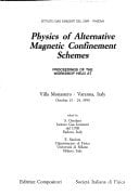 Physics of alternative magnetic confinement schemes: Proceedings of the workshop held at Villa Monastero, Varenna, Italy, October 15-24, 1990 (ISPP)