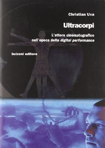 Ultracopi. L'attore cinematografico nell'epoca della «digital perfomance»