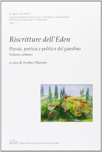 Riscritture dell'eden. Poesia, poetica e politica del giardino