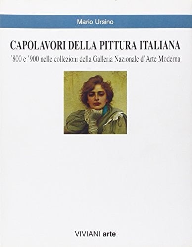 Capolavori della pittura italiana '800 e '900 nelle collezioni della Galleria nazionale d'arte moderna