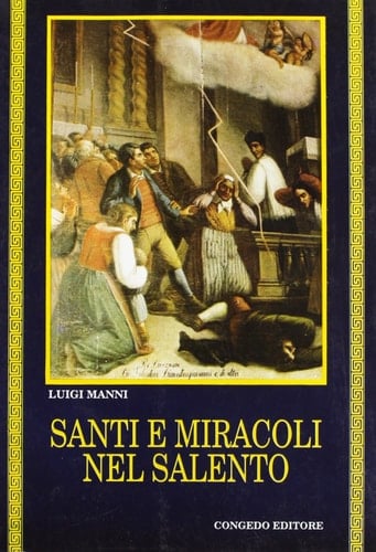 Santi e miracoli nel Salento: Dai panegirici di papa Peppino (Biblioteca di cultura pugliese)