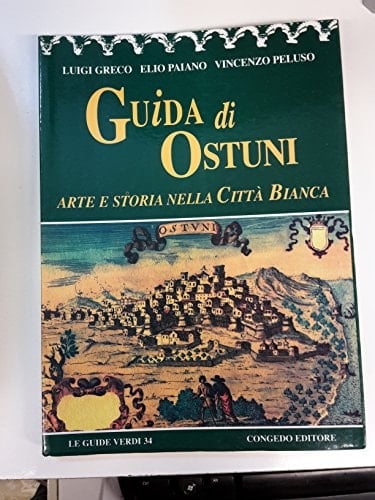 Guida di Ostuni arte e storia nella città bianca