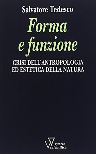 Forma e funzione crisi dell'antropologia ed estetica della natura
