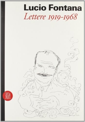 Lucio Fontana: Lettere 1919-1968 (Italian Edition)