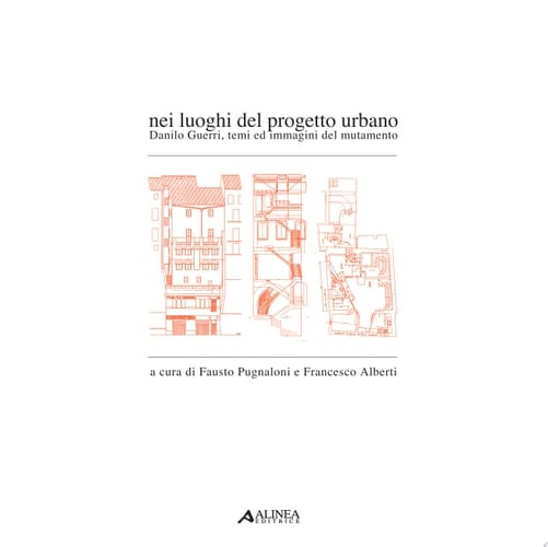 Nei luoghi del progetto urbano Danilo Guerri, tecniche ed immagini del mutamento
