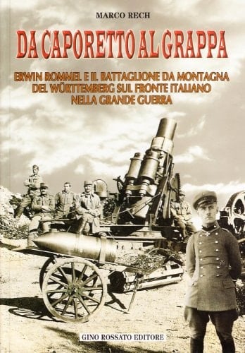 Da Caporetto al Grappa: Erwin Rommel e il battaglione da montagna del Württemberg sul fronte italiano nella grande guerra (Collana di storia militare) (Italian Edition)