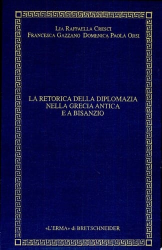 La retorica della diplomazia nella Grecia antica e a Bisanzio