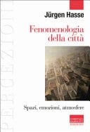 Fenomenologia della città. Spazi, emozioni, atmosfere