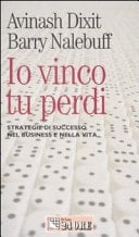 Io vinco, tu perdi. Strategie di successo nel business e nella vita