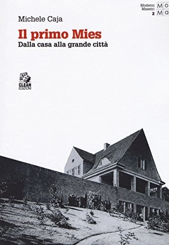 Il primo Mies dalla casa alla grande città