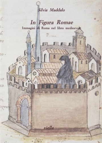 In figura romae: Immagini di Roma nel libro medioevale (Studi di arte medievale) (Italian Edition)
