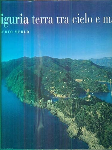 Liguria: Terra Tra Cielo E Mare