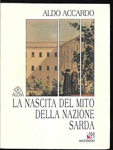 La nascita del mito della nazione sarda: Storiografia e politica nella Sardegna del primo Ottocento (Agorà) (Italian Edition)