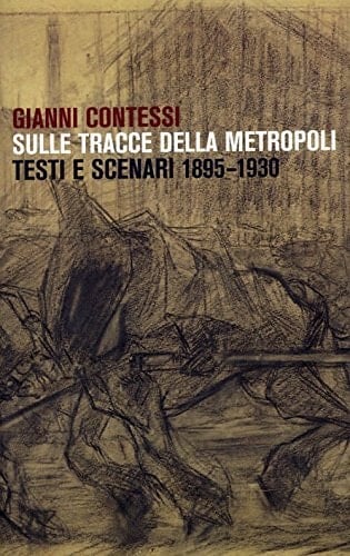 Sulle tracce della metropoli testi e scenari 1895-1930