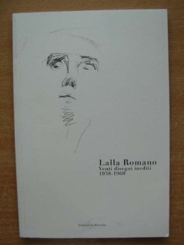 Lalla Romano. 20 disegni inediti 1938-1960