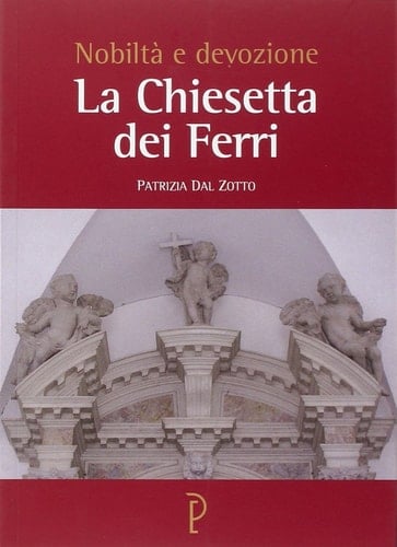 La chiesetta dei Ferri nobiltà e devozione