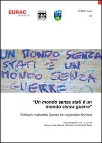 "Un mondo senza stati è un mondo senza guerre" politisch motivierte Gewalt im regionalen Kontext
