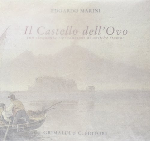 Il Castello dell'Ovo nella storia e nelle immagini