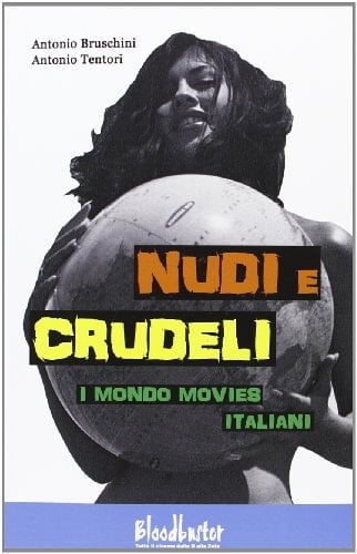 Nudi e crudeli. I mondo movies italiani