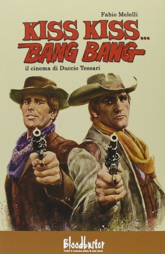 Kiss kiss...Bang bang. Il cinema di Duccio Tessari