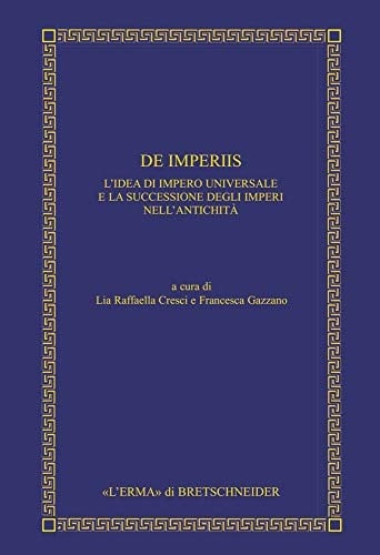 De imperiis l'idea di impero universale e la successione degli imperi nell'antichità