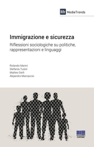 Immigrazione e sicurezza riflessioni sociologiche su politiche, rappresentazioni e linguaggi