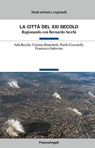La città del XXI secolo ragionando con Bernardo Secchi