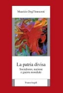 La patria divisa. Socialismo, nazione e guerra mondiale Socialismo, nazione e guerra mondiale