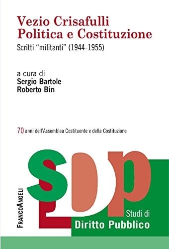 Vezio Crisafulli politica e Costituzione ; scritti militanti (1944-1955)