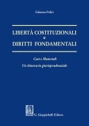 Libertà costituzionali e diritti fondamentali Casi e materiali. Un itineriario giurisprudenziale