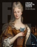 I fasti di Elisabetta Farnese ritratto di una regina