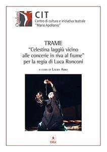 Trame “Celestina laggiù vicinoalle concerie in riva al fi ume” per la regia di Luca Ronconi (Italian Edition)