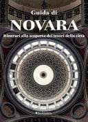 Guida di Novara. Itinerari alla scoperta dei tesori della città