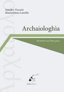 Archaiologhìa ricostruire una storia greca