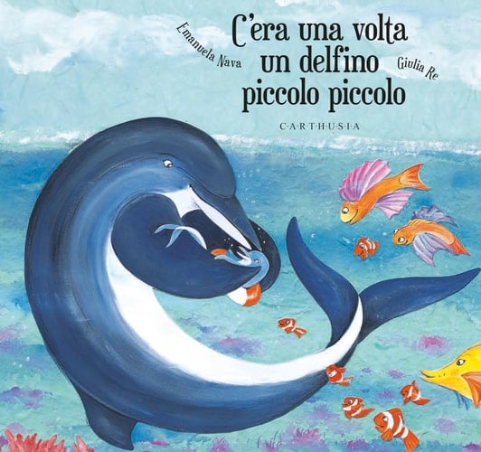 C'era una volta un delfino Piccolo Piccolo. Ediz. illustrata