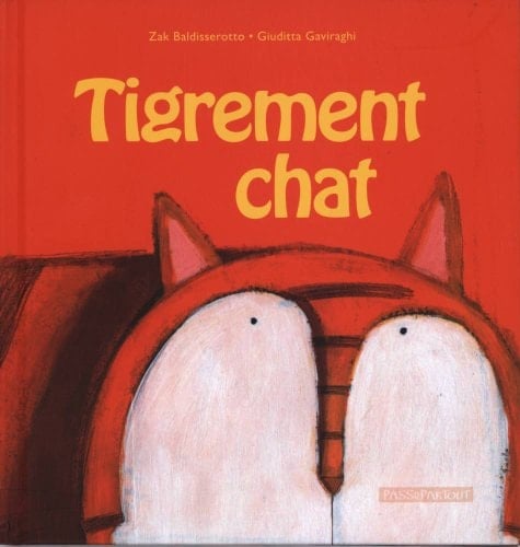 Tigrement chat. Ediz. illustrata
