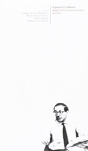 Esporre Le Corbusier Ragghianti e la mostra fiorentina del 1963