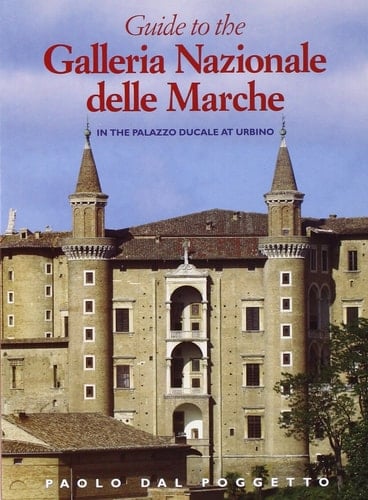 Guide to the Galleria Nazionale Delle Marche in the Palazzo Ducale at Urbino