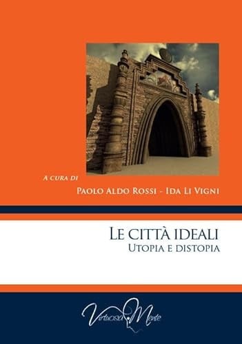 Le città ideali utopia e distopia