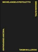 Michelangelo Pistoletto immagini in più, oggetti in meno, un paradiso ancora