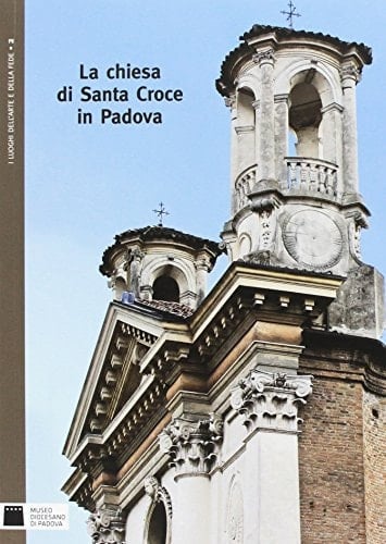 La chiesa di Santa Croce in Padova