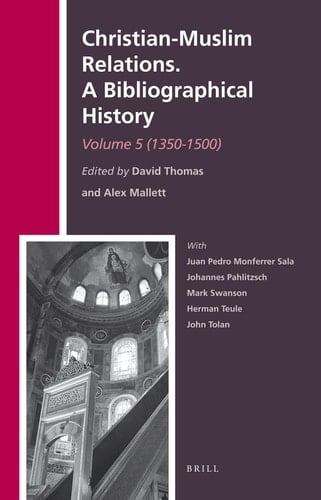 Christian-Muslim Relations A Bibliographical History. (1350-1500). Vol. 5